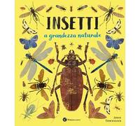 Insetti. A grandezza naturale. Ediz. a colori