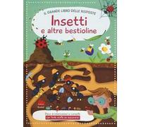 Insetti e altre bestioline. Il grande libro delle risposte. Ediz. a colori