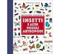Insetti e altri piccoli artropodi. Enciclopedia illustrata