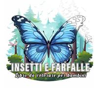 Insetti e Farfalle: libro da colorare per bambini con 60 schizzi di insetti e farfalle.