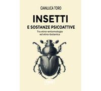 Insetti e sostanze psicoattive. Tra etno-entomologia ed etno-botanica - [Yume]