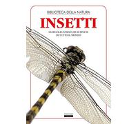 Insetti. Guida illustrata di 80 specie di tutto il mondo