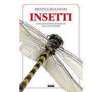 Insetti. Guida illustrata di 80 specie di tutto il mondo