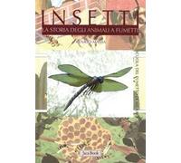 Insetti. La storia degli animali a fumetti. Ediz. illustrata