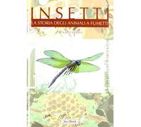 Insetti. La storia degli animali a fumetti. Ediz. illustrata