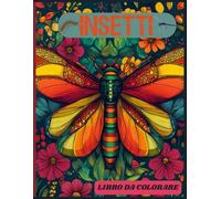Insetti: Libro da Colorare con Illustrazioni di Natura per Relax, Creatività e Benessere