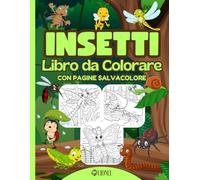Insetti - Libro da Colorare - Con Pagine Salvacolore: Divertenti disegni con immagini facili da colorare per bambini - Api, Farfalle, Coccinelle, ... Formiche, Cicale, Ragni e molto altro ancora.