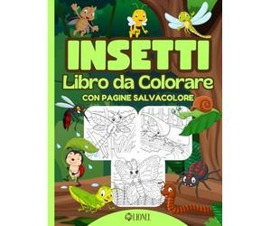 Insetti - Libro da Colorare - Con Pagine Salvacolore: Divertenti disegni con immagini facili da colorare per bambini - Api, Farfalle, Coccinelle, ... Formiche, Cicale, Ragni e molto altro ancora.