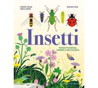 Insetti. Minuscoli ma essenziali, scopriamo la loro vita segreta - Thinard...
