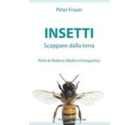 Insetti. Scappare dalla terra. Perle di materia medica omeopatica