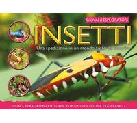 Insetti. Una spedizione in un mondo tutto da scoprire. Ediz. a colori