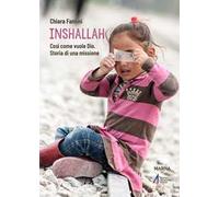 Inshallah. Come vuole Dio. Storia di una missione