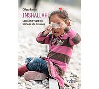 Inshallah. Come vuole Dio. Storia di una missione