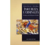 Insicurezza e criminalità. Psicologia sociale della paura del cri