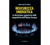 Insicurezza Energetica. La Distruzione Organizzata della Competività dell'Unione