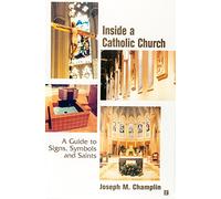 INSIDE A CATHOLIC CHURCH - A Guide to Signs Symbols & Saints