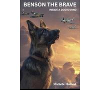 Inside a Dog’s Mind: Benson the Brave