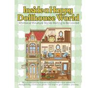 Inside a Happy Dollhouse World: Whimsical Miniature Stories Waiting to Be Colored