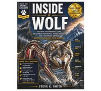 INSIDE A WOLF: FULL-COLOR LABELED ILLUSTRATION: Discover the Powerful Jaws, Incredible Endurance, Sharp Senses, and Teamwork Behind Nature's Greatest Pack Hunters