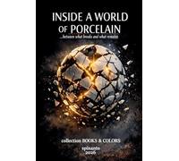 INSIDE A WORLD OF PORCELAIN ...Between what breaks and what remains