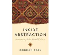 Inside Abstraction: Interpreting Inka Visual Culture