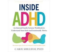 Inside ADHD: An Internal Family Systems Workbook to Understand Your Parts and Emotionally Thrive