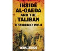 Inside Al-Qaeda and the Taliban: Beyond Bin Laden and 9/11 - Shahzad Syed Saleem