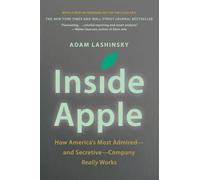 Inside Apple: How America's Most Admired - And Secretive - Company Really Works
