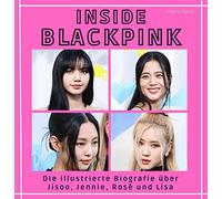 Inside Blackpink: Die illustrierte Biografie über Jisoo, Jennie, Rosé und Lisa