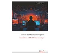 Inside Cyber Crime Investigation: Foundations and Real-World Techniques