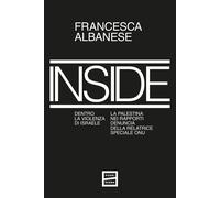 Inside. Dentro la violenza di Israele. La Palestina nei rapporti denuncia ...