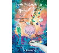 Inside Fictional Minds: Tips from Psychology for Creating Characters