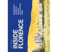 Inside Florence. Architecture, architects, projects and pratices today