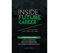 Inside Future Career: Il tuo successo in un mondo che cambia