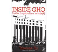 Inside Ghq: The Allied Occupation of Japan and Its Legacy