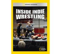 National Geographic: Inside Indie Wrestilng