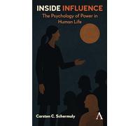 Inside Influence: The Psychology of Power in Human Life