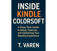 Inside Kindle Color soft: Unlocking the Power of Kindle Color Devices for Reading, Planning, and Productivity