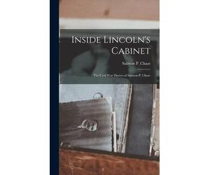 Inside Lincoln's Cabinet; the Civil War Diaries of Salmon P. (Copertina rigida)