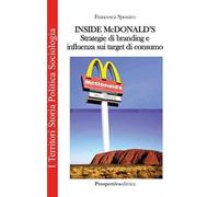 Inside Mc Donald's. Strategie di branding e influenza sui target di consumo
