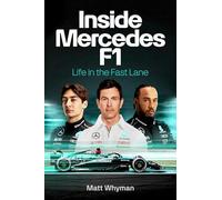 Inside Mercedes F1: Life in the Fast Lane of Formula One by Whyman, Matt