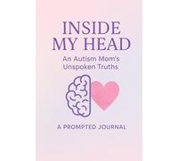 Inside My Head: An Autism Mom's Unspoken Truths