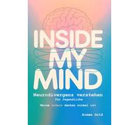 Inside My Mind, Neurodivergenz verstehen für Jugendliche: Warum anders denken normal ist