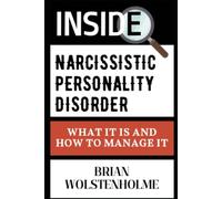 Inside Narcissistic Personality Disorder: What It Is and How to Manage It