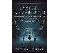 INSIDE NEVERLAND: MICHAEL JACKSON’S MAID REVEALS HIS DARK, HIDDEN LIFE: A Raw Look at the Untold Allegations, Rumors, and Secrets of the King of Pop