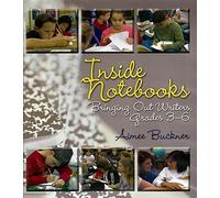 Inside Notebooks: Bringing Out Writers, Grades 3-6