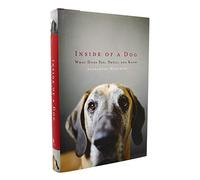 Inside of a Dog: What Dogs See, Smell, and Know