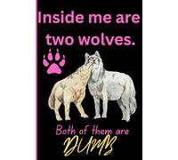 Inside of me are two wolves.: Gag gift notebook for the wolf enjoyer