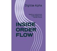 INSIDE ORDER FLOW: Reading Institutional Intent Before the Market Moves