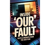Inside 'Our Fault': Facts & Insights from the 2025 Film